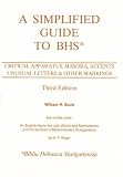 A Simplified Guide to Bhs: Critical Apparatus, Masora, Accents, Unusual Letters & Other Markings
