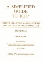 A Simplified Guide to Bhs: Critical Apparatus, Masora, Accents, Unusual Letters & Other Markings
