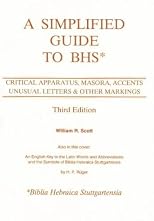 A Simplified Guide to Bhs: Critical Apparatus, Masora, Accents, Unusual Letters & Other Markings