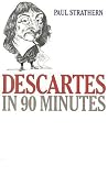 Descartes in 90 Minutes (Philosophers in 90 Minutes)
