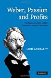 Weber, passion and profits : 'The Protestant ethic and the spirit of capitalism' in context