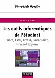 Les outils informatiques de l'�tudiant : Word, Excel, Access, Powerpoint, Internet Explorer, Outlook