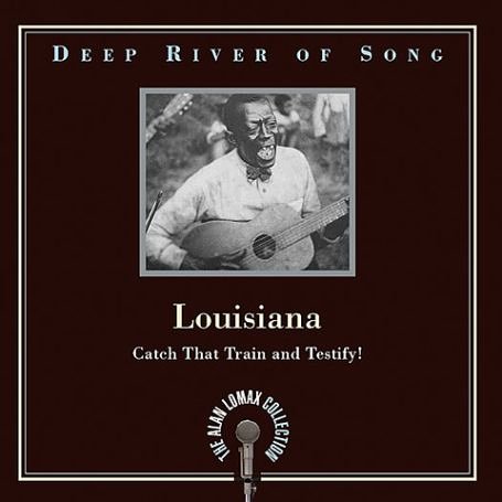 CD-Charts  Search : Deep River of Song - Louisiana: Catch That Train and Testify