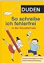 Duden. So schreibe ich fehlerfrei in der Grundschule: Einfache Strategien f�r eine sichere Rechtschreibung