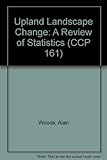 Upland landscape change : a review of statistics : an assessment