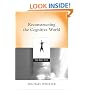 Reconstructing the Cognitive World: The Next Step (Bradford Books)