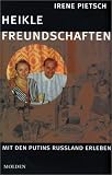 Produkt-Bild: Heikle Freundschaften. Mit den Putins Ru&szlig;land erleben