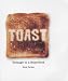 Toast: Homage to a Superfood