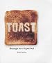 Toast: Homage to a Superfood