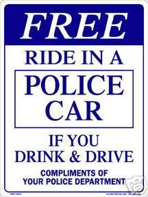 Amazon.com: Free Ride in a Police Car if you Drink & Drive Sign: Home