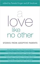 A Love Like No Other: Stories from Adoptive Parents