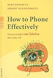 How to Phone Effectively. Mit CD: Business English am Telefon