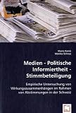Medien - Politische Informiertheit - Stimmbeteiligung: Empirische Untersuchung von Wirkungszusammenh&auml;ngen im Rahmen von Abstimmungen in der Schweiz - Mario Ram&ograve;, Monika Schnoz