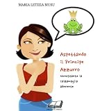 Aspettando il Principe Azzurro. Nonostante la calzamaglia aderente (Tiny Books)di Maria Letizia Musu