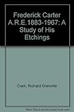 Frederick Carter A.R.E., 1883-1967 : a study of his etchings