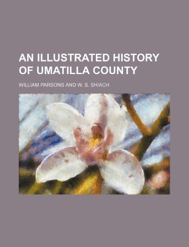 An illustrated history of Umatilla County