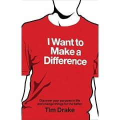 I Want to Make a Difference: Discover your purpose in life and change things for the better