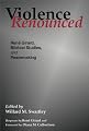 Violence Renounced: Rene Girard, Biblical Studies, and Peacemaking (Studies in Peace and Scripture, 4)