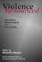 Violence Renounced: Rene Girard, Biblical Studies, and Peacemaking (Studies in Peace and Scripture)