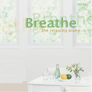 Breathe: Relaxing Piano by Breathe: Relaxing Piano (Audio CD - 2005)