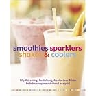 Smoothies, Sparklers, Shakes and Coolers: Fifty Refreshing, Revitalizing Alcohol-Free... by  Sally Ann Berk