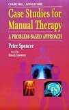 Case Studies for Manual Therapy: A Problem-Based Approach