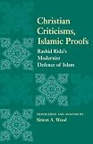 Christian Criticisms, Islamic Proofs: Rashid Rida's Modernist Defence of Islam