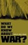 What Do We Know about War?