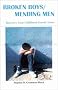 Broken Boys / Mending Men: Recovery from Childhood Sexual Abuse Broken Boys / Mending Men: Recovery from Childhood Sexual Abuse