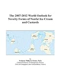 Review ICON Group International, Inc.  / The 2007-2012 World Outlook for Novelty Forms of Nonfat Ice Cream and Custards