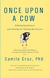 Once Upon a Cow: Eliminating Excuses and Settling for Nothing but
Success