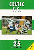 Celtic F.C.: The 25 Year Record (The 25 year record series)