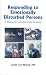 Responding to Emotionally Disturbed Persons: A Manual For Law Enforcement Personnel