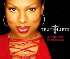 Truth Hurts feat. Rakim - Addictive - Zortam Music