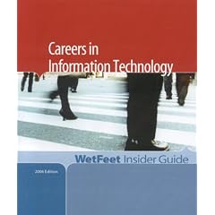 Careers in Information Technology, 2006 Edition: WetFeet Insider Guide (Wetfeet Insider Guides)