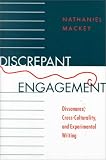 Discrepant Engagement: Dissonance, Cross-Culturality, and Experimental Writing (Modern & Contemporary Poetics)