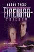 Firebird: A Trilogy (Tyers, Kathy)