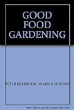 Good food gardening