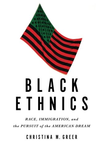 Black Ethnics: Race, Immigration, and the Pursuit of the American Dream