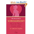 Schwangerschaft - Monat f�r Monat bewu�t erleben - Ein spiritueller Begleiter