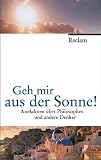 Produkt-Bild: Geh mir aus der Sonne!: Anekdoten &uuml;ber Philosophen und andere Denker. (Jubil&auml;umsedition)