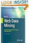 Web Data Mining: Exploring Hyperlinks, Contents, and Usage Data (Data-Centric Systems and Applications)