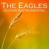 Relaxing Guitar Music The Eagles - Guitar Instrumental