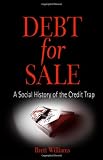 Debt for Sale: A Social History of the Credit Trap
