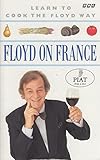 Floyd on France : learn to cook the Keith Floyd way