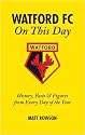 Watford FC on This Day: History Facts and Figures from Every Day of the Year