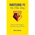 Watford FC on This Day: History Facts and Figures from Every Day of the Year by Matt Rowson