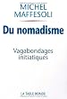 Du nomadisme : Vagabondages initiatiques
