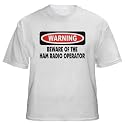 WARNING BEWARE OF THE HAM RADIO OPERATOR T-Shirt Various Colors Available