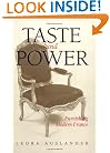 Taste and Power: Furnishing Modern France (Studies on the History of Society and Culture)